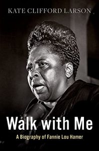 Book cover of Walk with Me, a biography of Fannie Lou Hamer