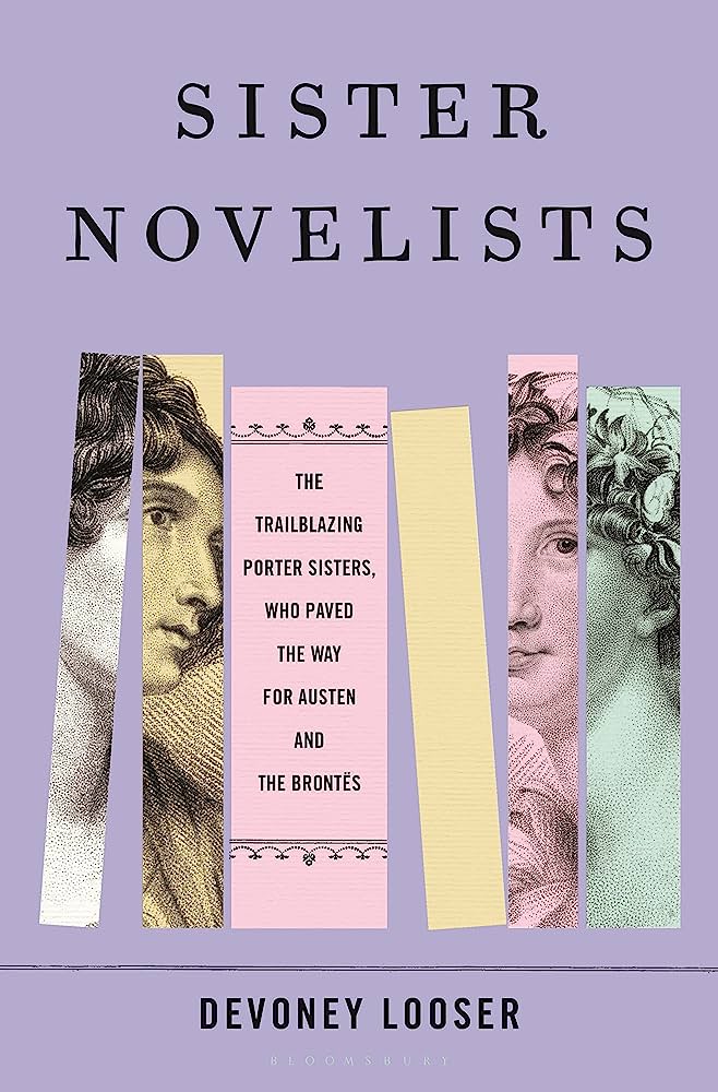 Sister Novelists: The Trailblazing Porter Sisters, Who Paved the Way for Austen and the Brontës book cover.
