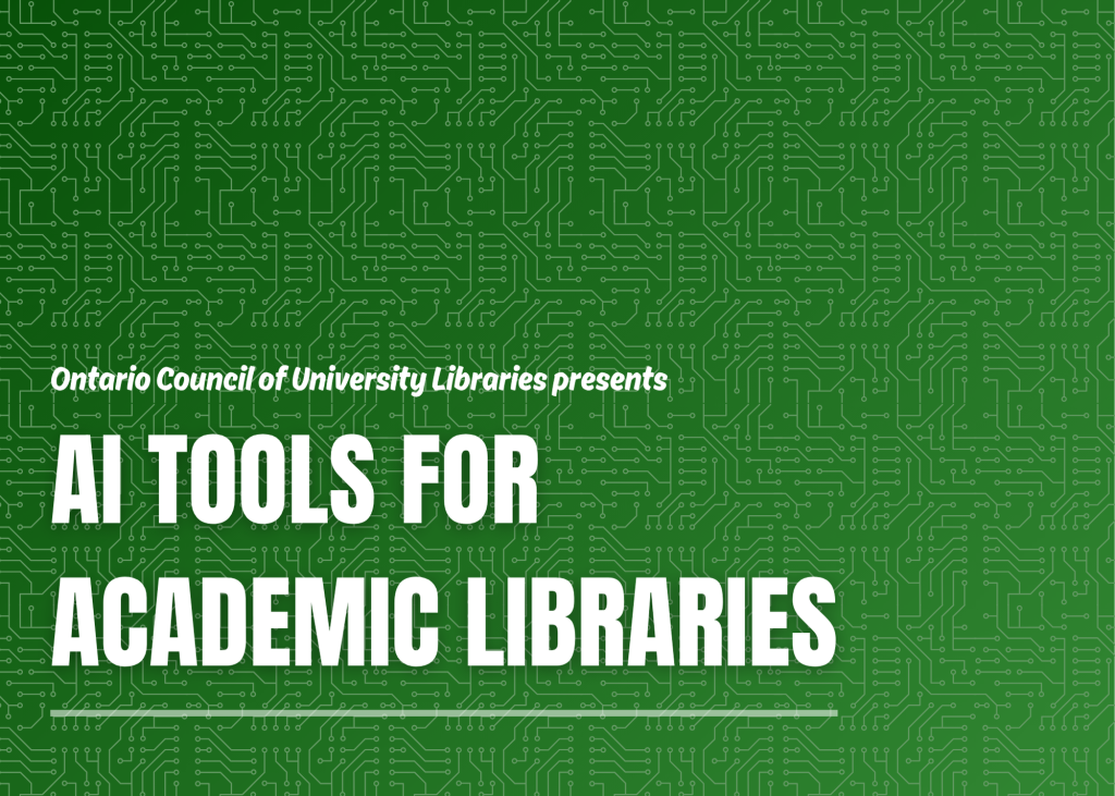 A graphic reading “Ontario Council of University Libraries presents AI TOOLS FOR ACADEMIC LIBRARIES”